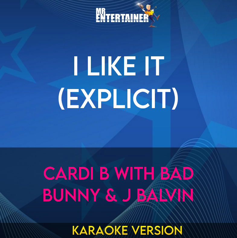 I LIke It (explicit) - Cardi B with Bad Bunny & J Balvin (Karaoke Version) from Mr Entertainer Karaoke