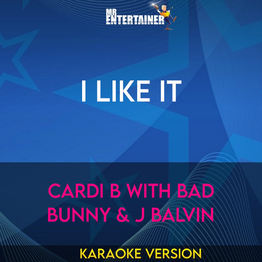 I LIke It - Cardi B with Bad Bunny & J Balvin (Karaoke Version) from Mr Entertainer Karaoke