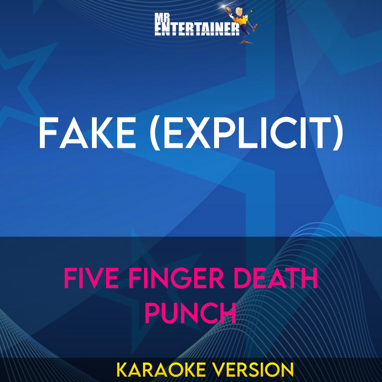 Fake (explicit) - Five Finger Death Punch (Karaoke Version) from Mr Entertainer Karaoke