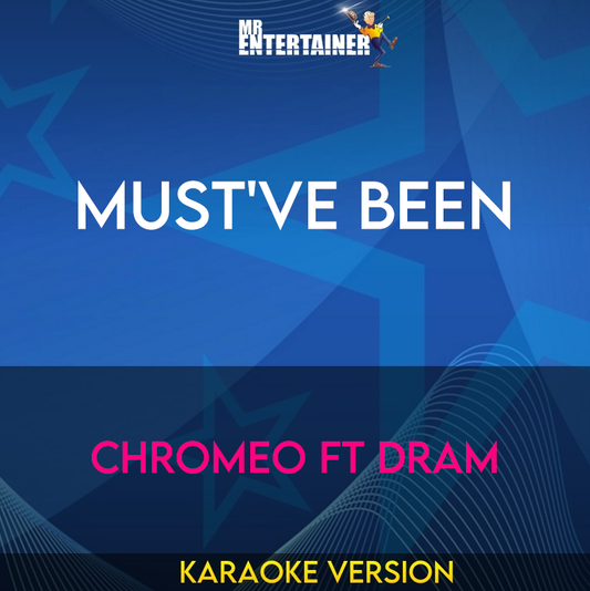 Must've Been - Chromeo ft DRAM (Karaoke Version) from Mr Entertainer Karaoke