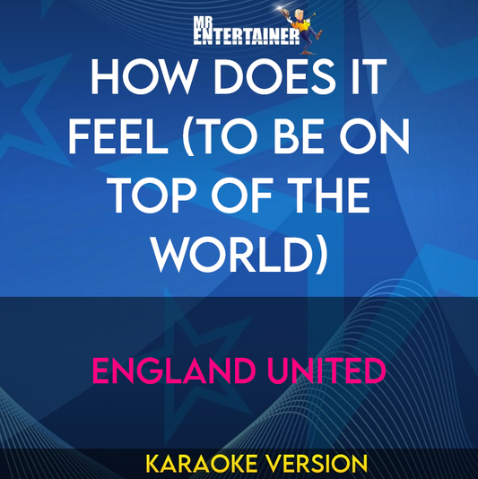 How Does It Feel (To Be On Top Of The World) - England United (Karaoke Version) from Mr Entertainer Karaoke