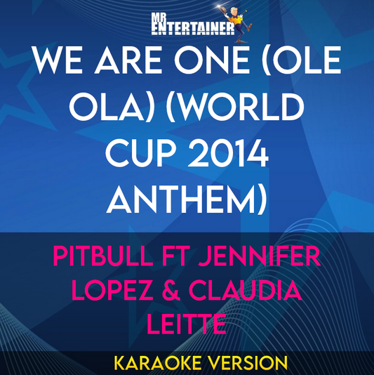 We Are One (Ole Ola) (World Cup 2014 Anthem) - Pitbull ft Jennifer Lopez & Claudia Leitte (Karaoke Version) from Mr Entertainer Karaoke