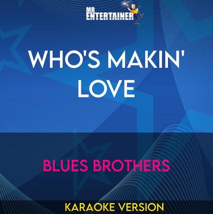 Who's Makin' Love - Blues Brothers (Karaoke Version) from Mr Entertainer Karaoke