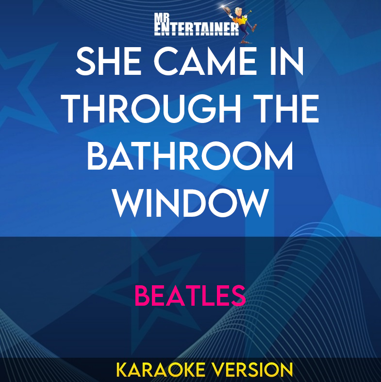 She Came In Through The Bathroom Window - Beatles (Karaoke Version) from Mr Entertainer Karaoke