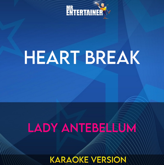 Heart Break - Lady Antebellum (Karaoke Version) from Mr Entertainer Karaoke