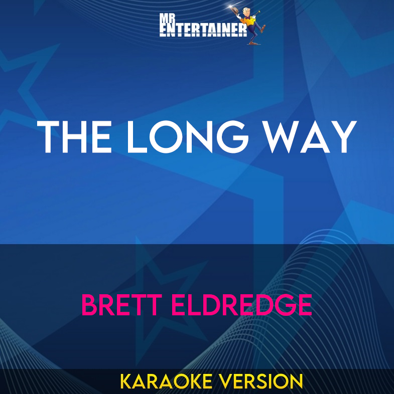 The Long Way - Brett Eldredge (Karaoke Version) from Mr Entertainer Karaoke