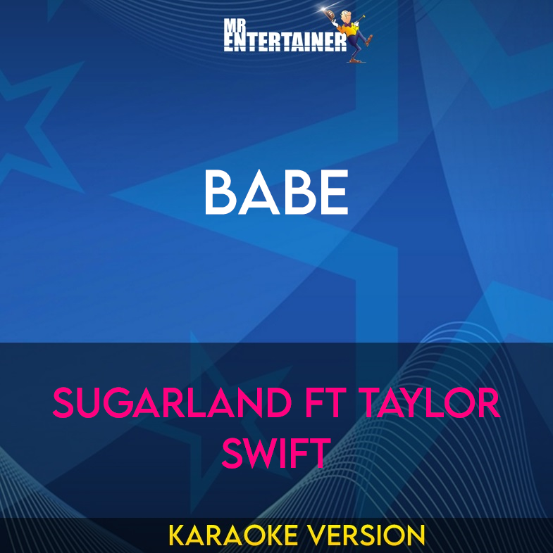 Babe - Sugarland ft Taylor Swift (Karaoke Version) from Mr Entertainer Karaoke