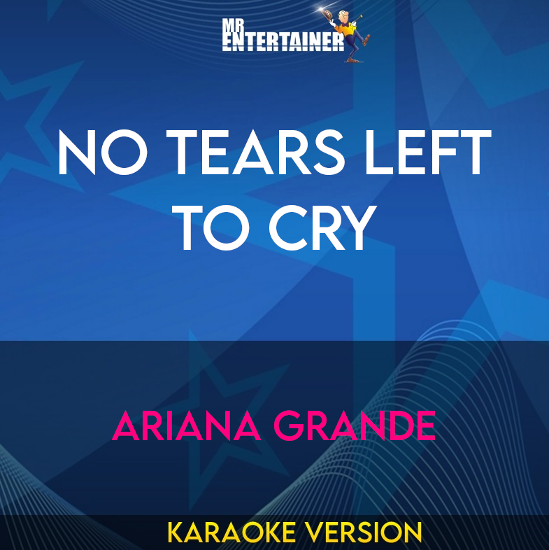 No Tears Left To Cry - Ariana Grande (Karaoke Version) from Mr Entertainer Karaoke
