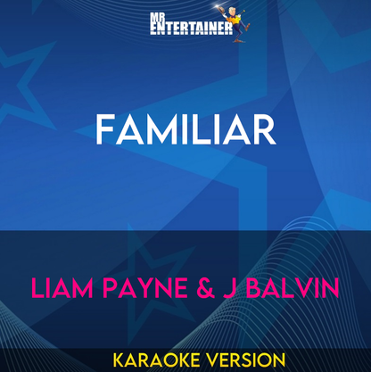 Familiar - Liam Payne & J Balvin (Karaoke Version) from Mr Entertainer Karaoke