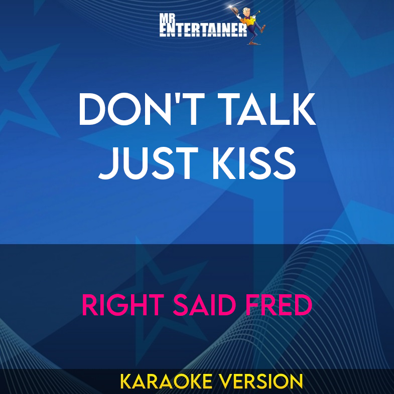 Don't Talk Just Kiss - Right Said Fred (Karaoke Version) from Mr Entertainer Karaoke
