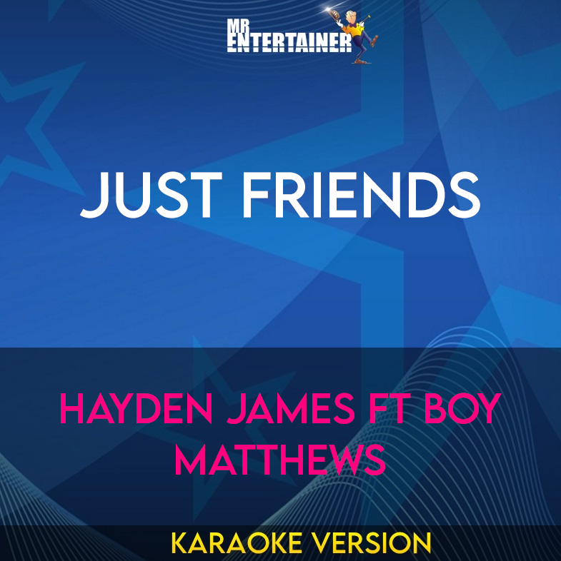 Just Friends - Hayden James ft Boy Matthews (Karaoke Version) from Mr Entertainer Karaoke