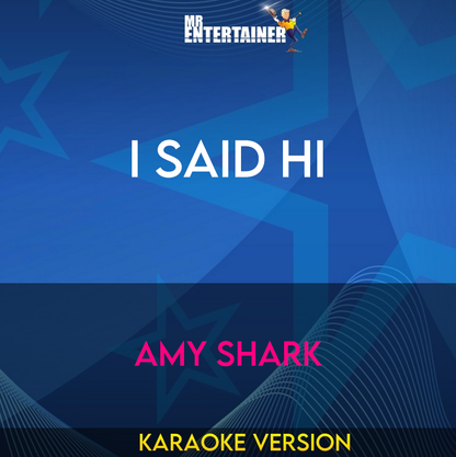 I Said Hi - Amy Shark (Karaoke Version) from Mr Entertainer Karaoke