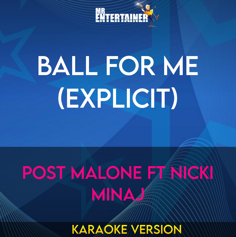 Ball For Me (explicit) - Post Malone ft Nicki Minaj (Karaoke Version) from Mr Entertainer Karaoke