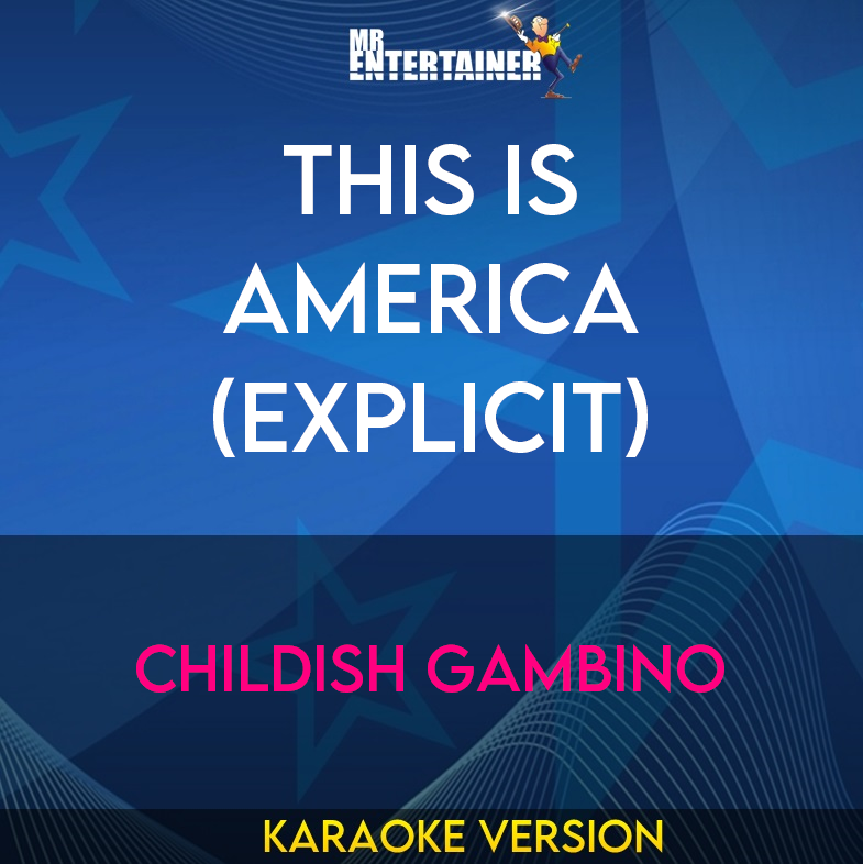 This Is America (explicit) - Childish Gambino (Karaoke Version) from Mr Entertainer Karaoke