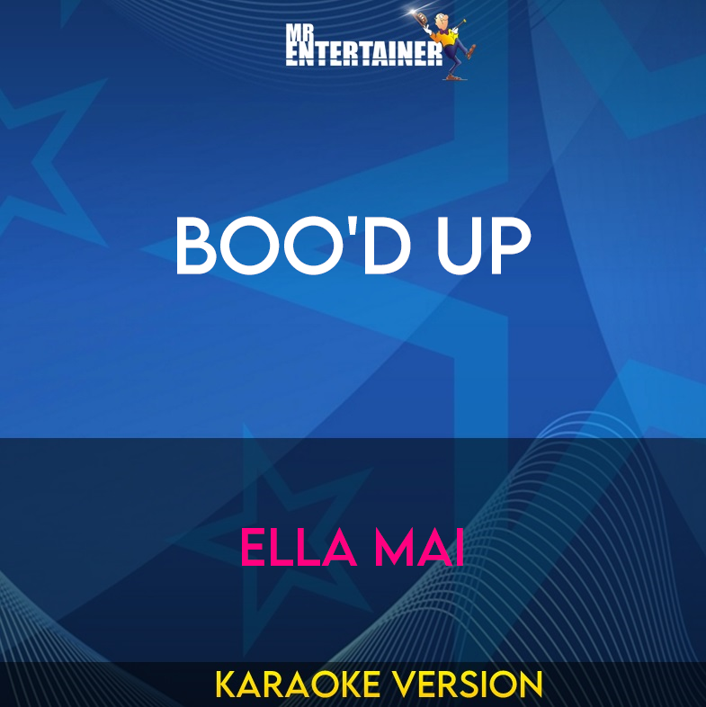 Boo'd Up - Ella Mai (Karaoke Version) from Mr Entertainer Karaoke