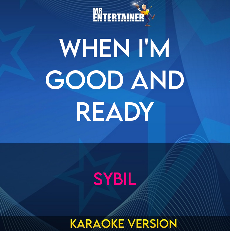 When I'm Good And Ready - Sybil (Karaoke Version) from Mr Entertainer Karaoke