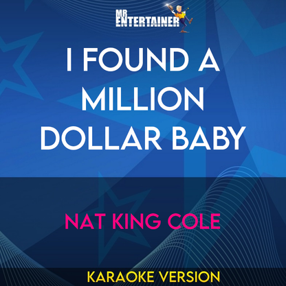 I Found A Million Dollar Baby - Nat King Cole (Karaoke Version) from Mr Entertainer Karaoke