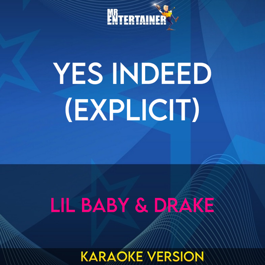 Yes Indeed (explicit) - Lil Baby & Drake (Karaoke Version) from Mr Entertainer Karaoke