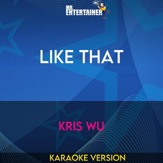 Like That - Kris Wu (Karaoke Version) from Mr Entertainer Karaoke