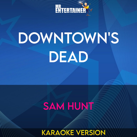 Downtown's Dead - Sam Hunt (Karaoke Version) from Mr Entertainer Karaoke