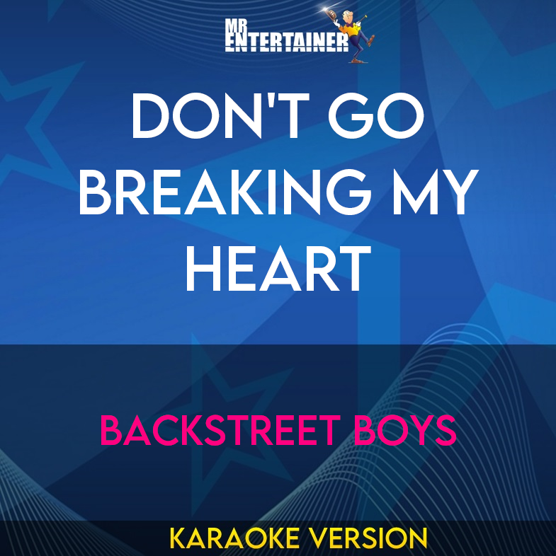 Don't Go Breaking My Heart - Backstreet Boys (Karaoke Version) from Mr Entertainer Karaoke