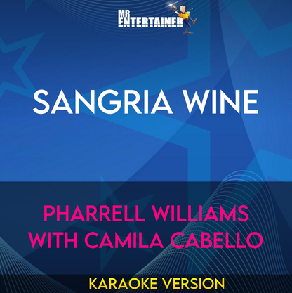 Sangria Wine - Pharrell Williams with Camila Cabello (Karaoke Version) from Mr Entertainer Karaoke