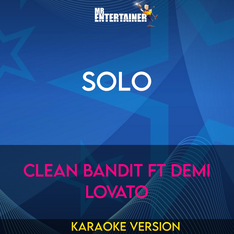 Solo - Clean Bandit ft Demi Lovato (Karaoke Version) from Mr Entertainer Karaoke