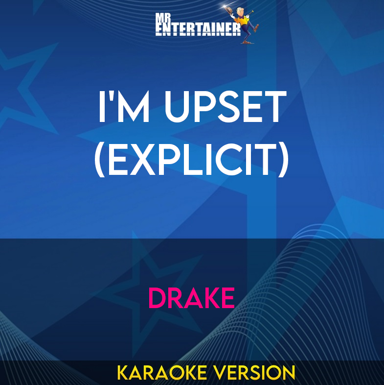 I'm Upset (explicit) - Drake (Karaoke Version) from Mr Entertainer Karaoke