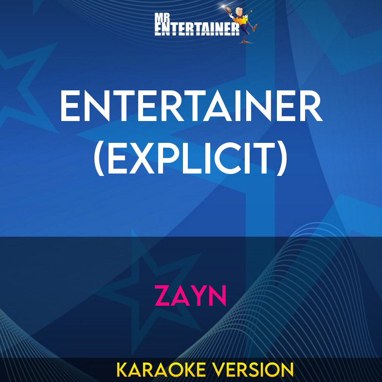 Entertainer (explicit) - Zayn (Karaoke Version) from Mr Entertainer Karaoke