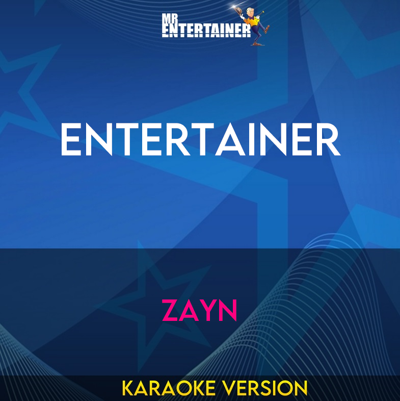 Entertainer - Zayn (Karaoke Version) from Mr Entertainer Karaoke