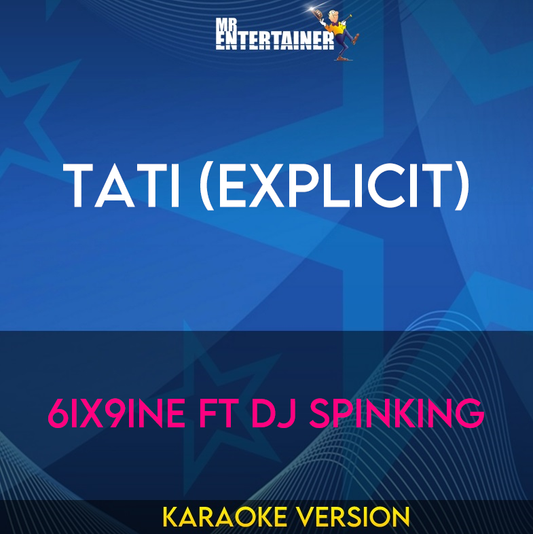 Tati (explicit) - 6ix9ine ft DJ SpinKing (Karaoke Version) from Mr Entertainer Karaoke