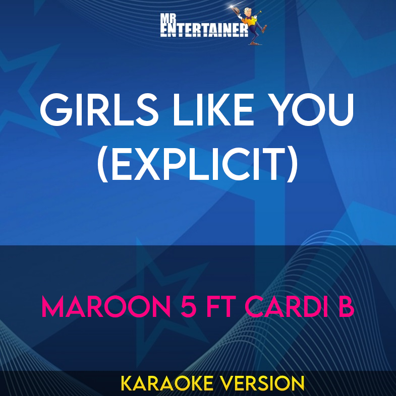 Girls Like You (explicit) - Maroon 5 ft Cardi B (Karaoke Version) from Mr Entertainer Karaoke