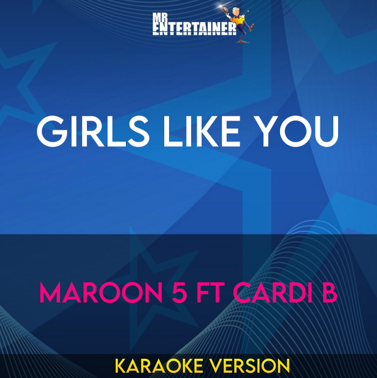 Girls Like You - Maroon 5 ft Cardi B (Karaoke Version) from Mr Entertainer Karaoke