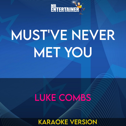 Must've Never Met You - Luke Combs (Karaoke Version) from Mr Entertainer Karaoke