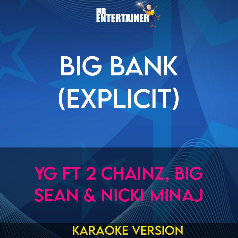 Big Bank (explicit) - YG ft 2 Chainz, Big Sean & Nicki Minaj (Karaoke Version) from Mr Entertainer Karaoke