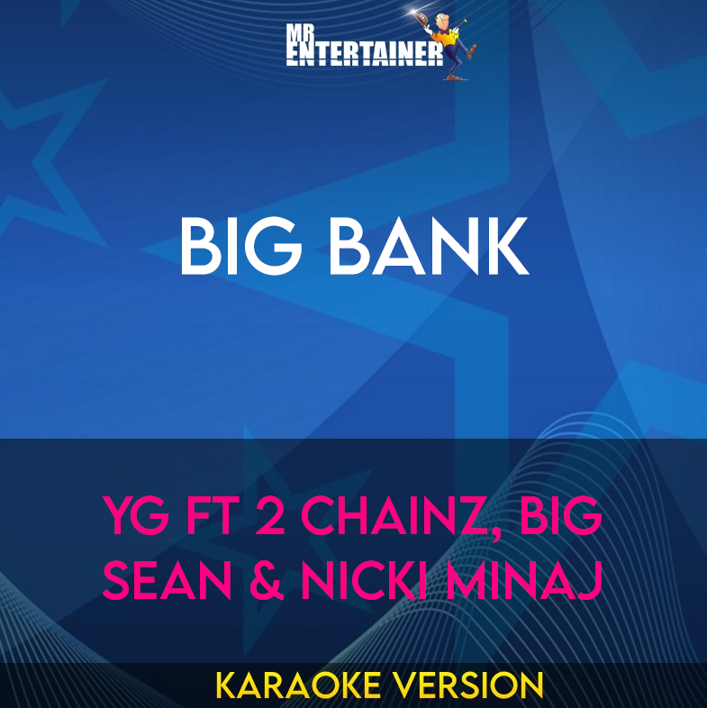 Big Bank - YG ft 2 Chainz, Big Sean & Nicki Minaj (Karaoke Version) from Mr Entertainer Karaoke