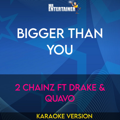 Bigger Than You - 2 Chainz ft Drake & Quavo (Karaoke Version) from Mr Entertainer Karaoke