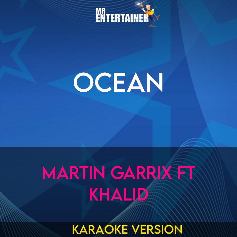 Ocean - Martin Garrix ft Khalid (Karaoke Version) from Mr Entertainer Karaoke