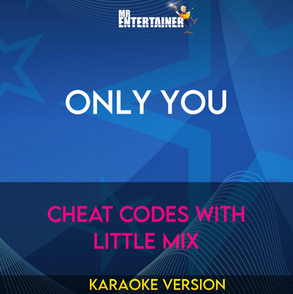 Only You - Cheat Codes with Little Mix (Karaoke Version) from Mr Entertainer Karaoke