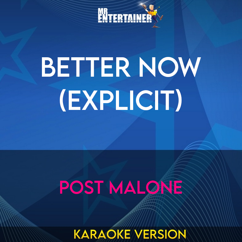 Better Now (explicit) - Post Malone (Karaoke Version) from Mr Entertainer Karaoke