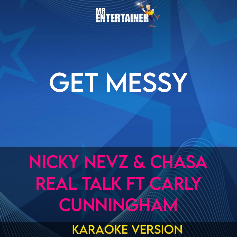 Get Messy - Nicky Nevz & Chasa Real Talk ft Carly Cunningham (Karaoke Version) from Mr Entertainer Karaoke