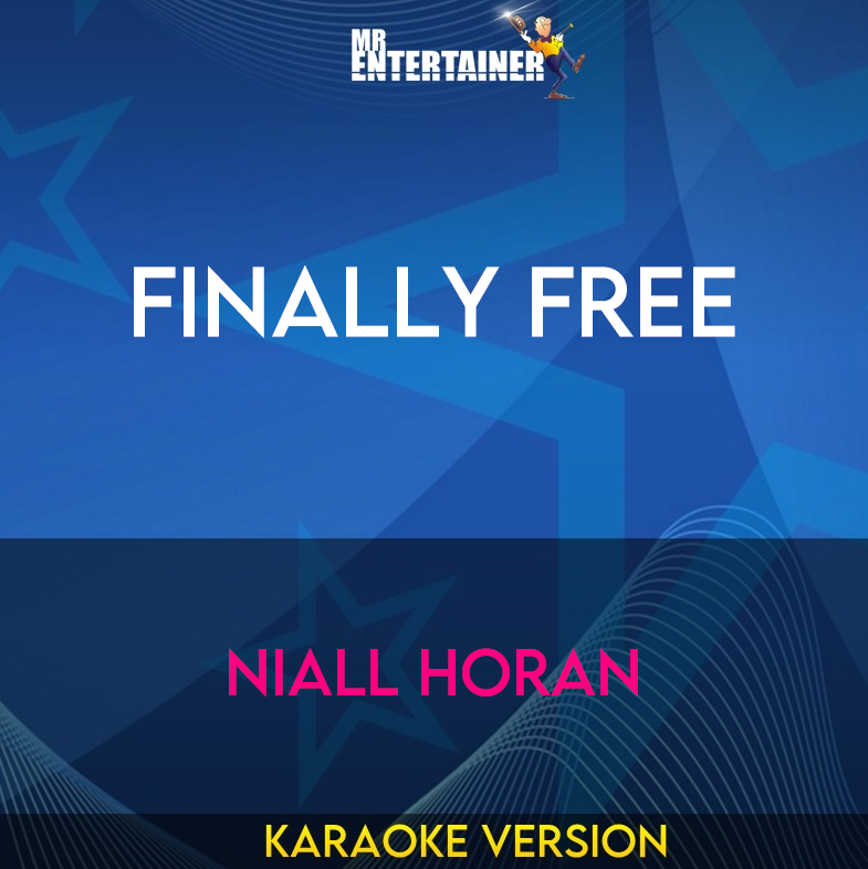 Finally Free - Niall Horan (Karaoke Version) from Mr Entertainer Karaoke