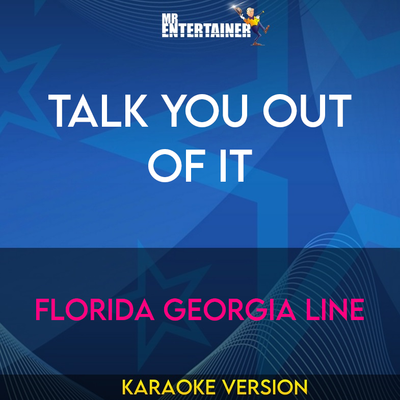 Talk You Out Of It - Florida Georgia Line (Karaoke Version) from Mr Entertainer Karaoke