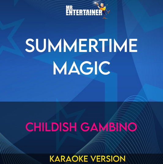 Summertime Magic - Childish Gambino (Karaoke Version) from Mr Entertainer Karaoke