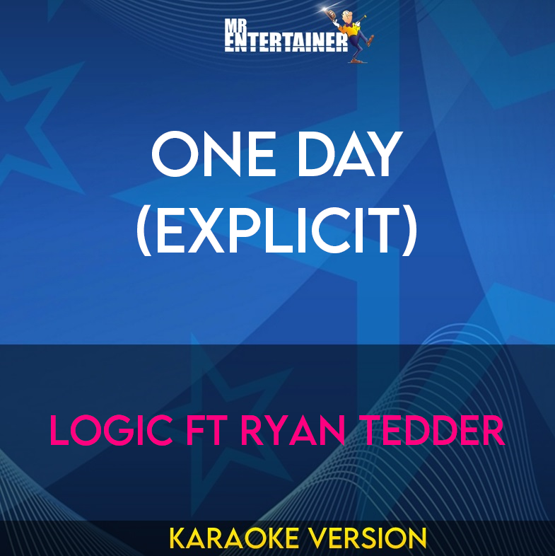 One Day (explicit) - Logic ft Ryan Tedder (Karaoke Version) from Mr Entertainer Karaoke