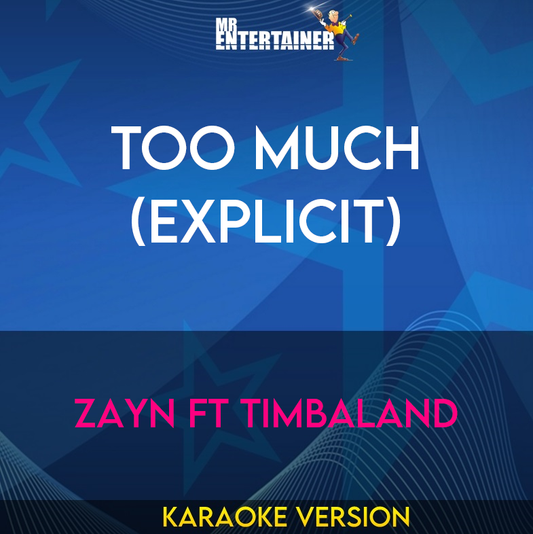 Too Much (explicit) - Zayn ft Timbaland (Karaoke Version) from Mr Entertainer Karaoke