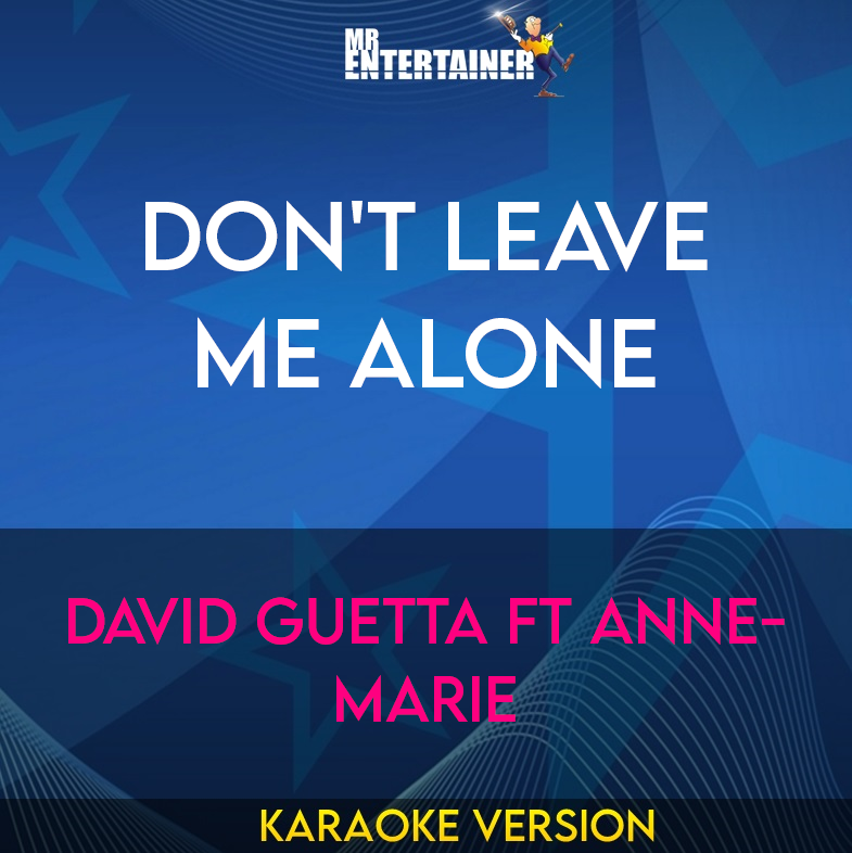 Don't Leave Me Alone - David Guetta ft Anne-Marie (Karaoke Version) from Mr Entertainer Karaoke