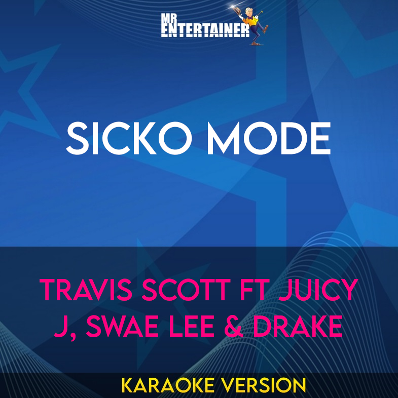 Sicko Mode - Travis Scott ft Juicy J, Swae Lee & Drake (Karaoke Version) from Mr Entertainer Karaoke