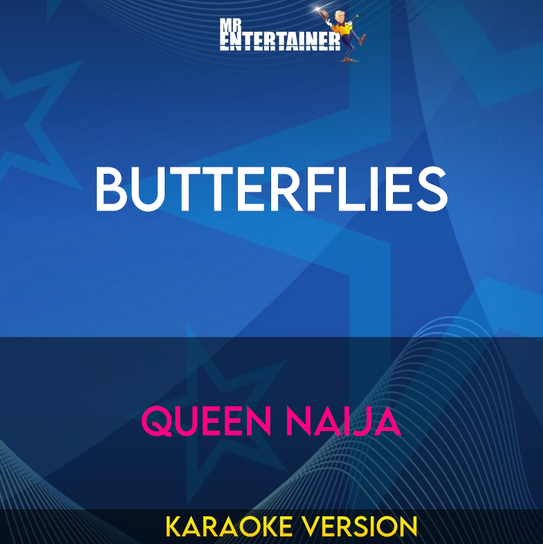 Butterflies - Queen Naija (Karaoke Version) from Mr Entertainer Karaoke