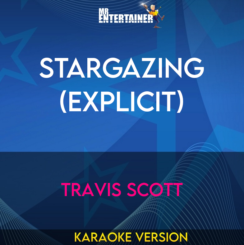 Stargazing (explicit) - Travis Scott (Karaoke Version) from Mr Entertainer Karaoke